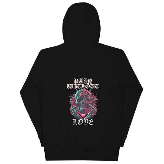 Pain Without Love Hoodie - Skull Crushed Clothing